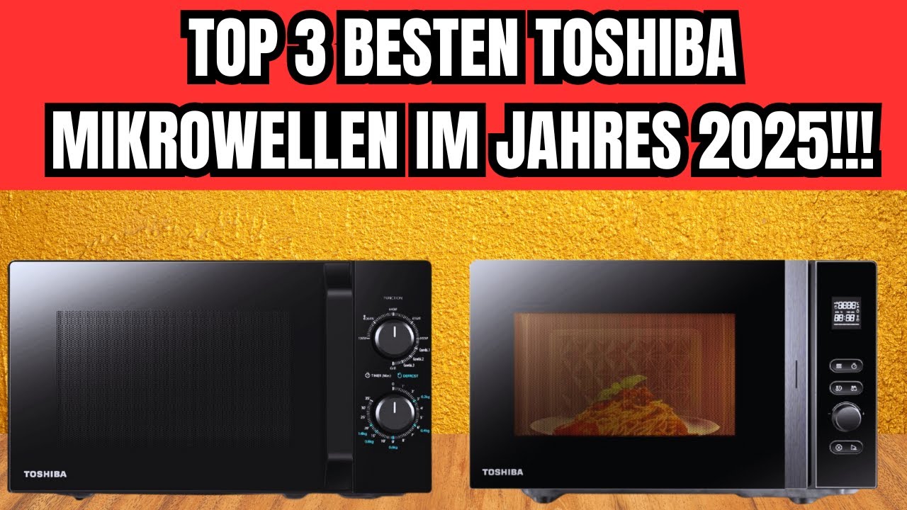 🟥 TOP 3 BESTEN TOSHIBA MIKROWELLEN IM JAHRES 2025!!!