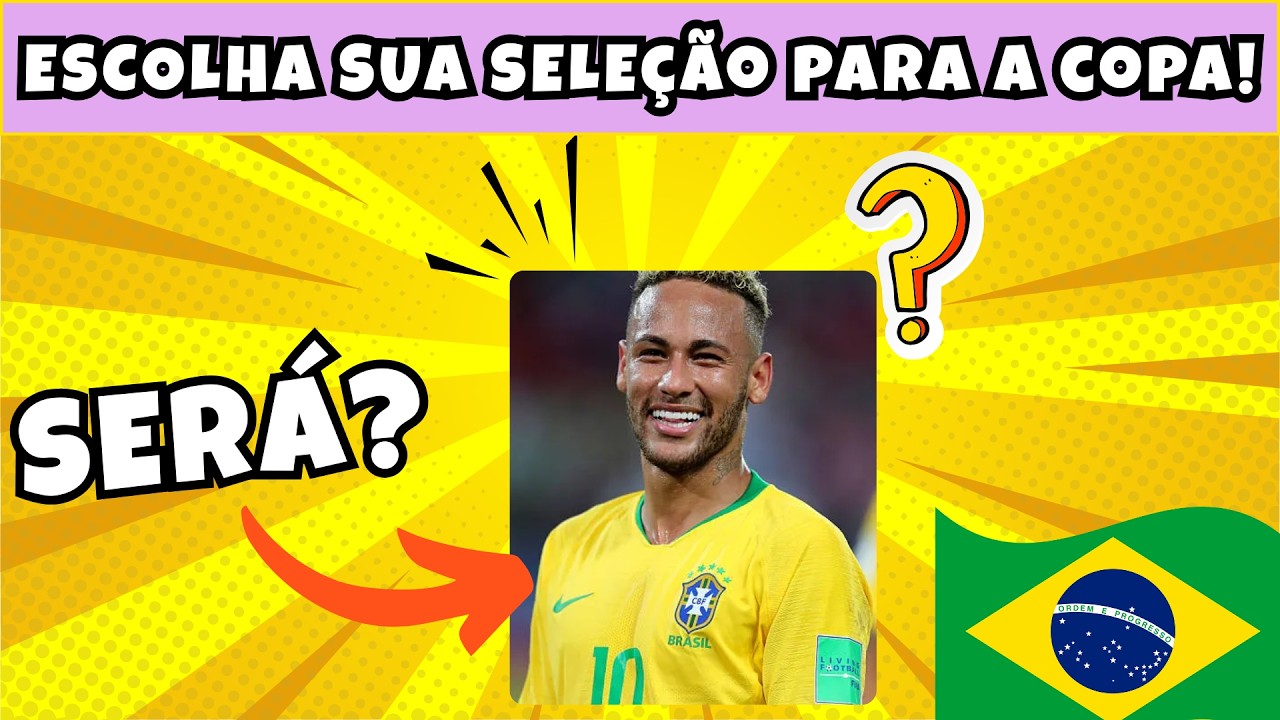 MONTE SUA SELEÇÃO PARA A COPA | QUEM É O MELHOR JOGADOR?