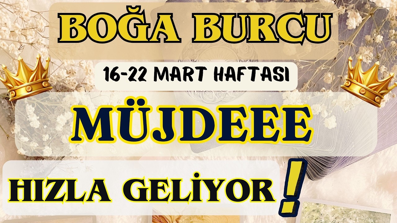 BOĞA BURCU 👑 MÜJDEEE HIZLA GELİYOR❗🌸 16-22 MART HAFTASI 🌸