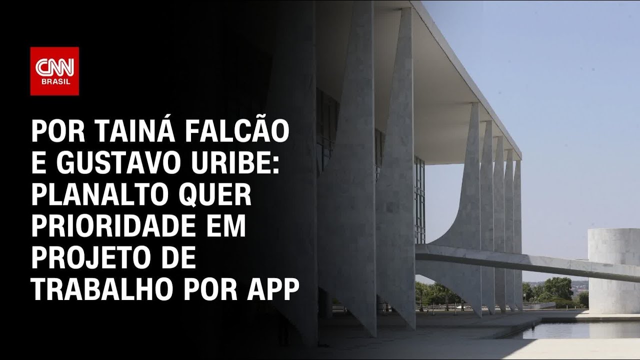 Planalto quer prioridade em projeto de trabalho por app | BASTIDORES CNN
