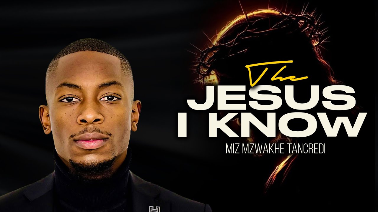 The Jesus i Know | Miz Mzwakhe Tancredi