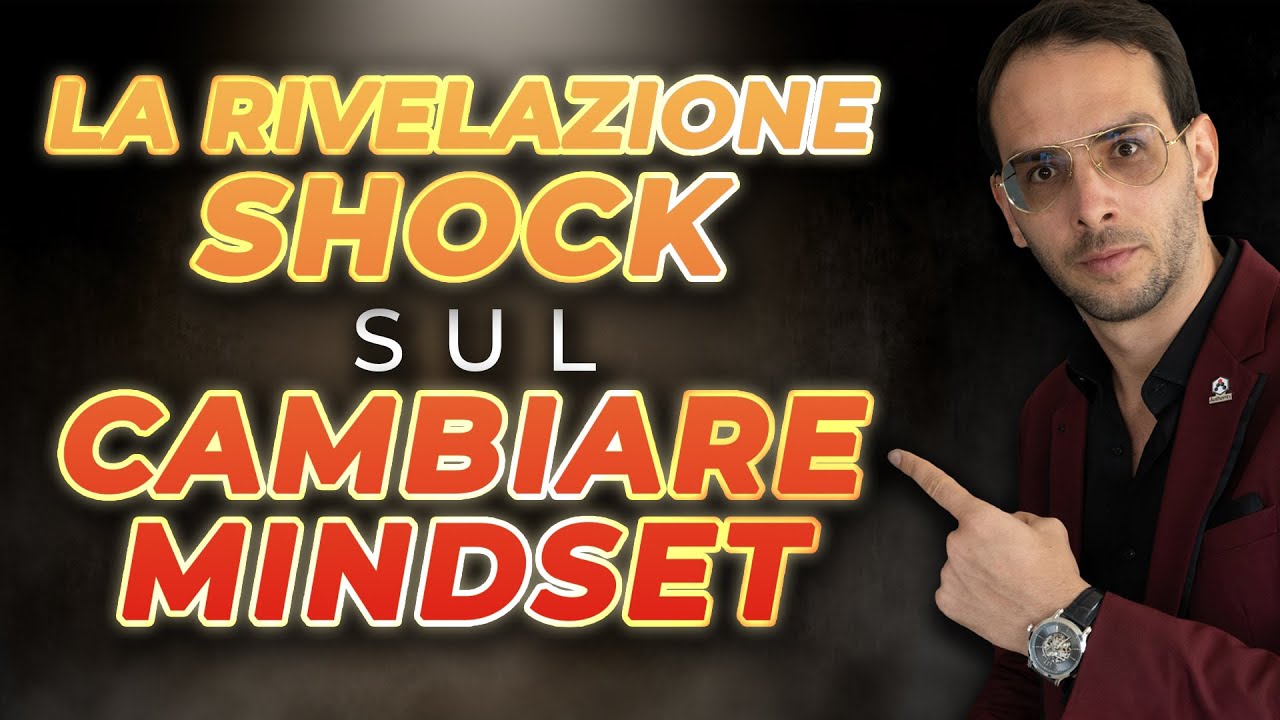 La Rivelazione Shock sul Cambiare Mindset
