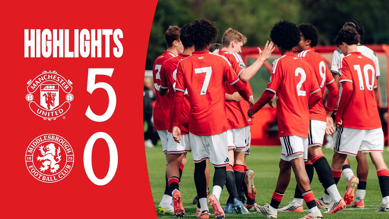 Man Utd 5-0 Middlesbrough | U18 | Najciekawsze momenty akademii