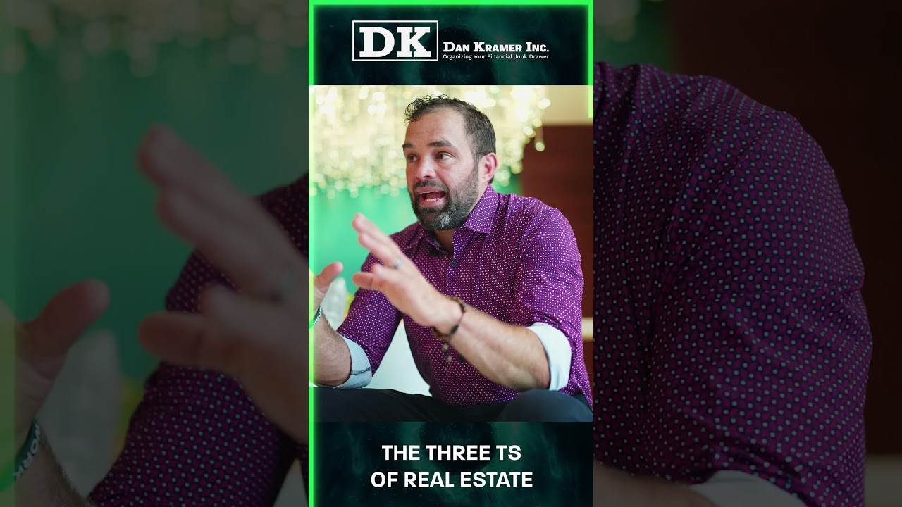 The three Ts of real estate   Dan Kramer #shorts