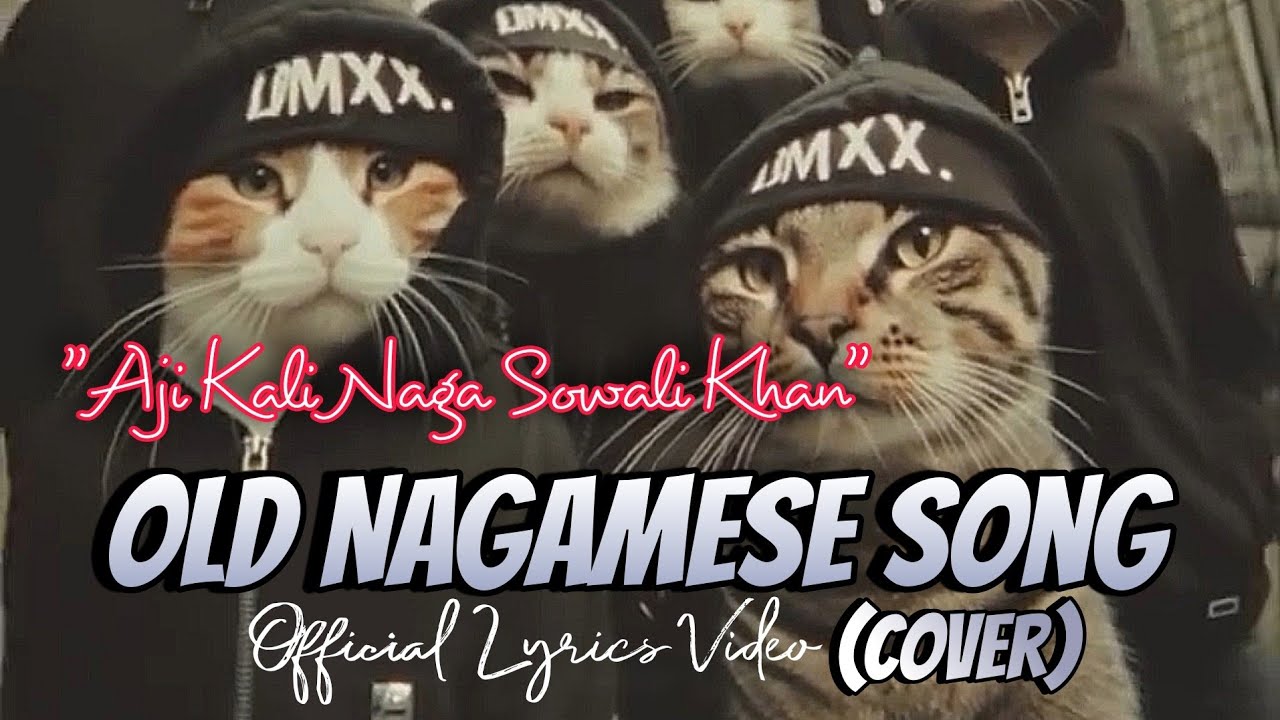 Aji kali Naga Sowali khan_(cover) Old Nagamese Song_Official Lyrics Video