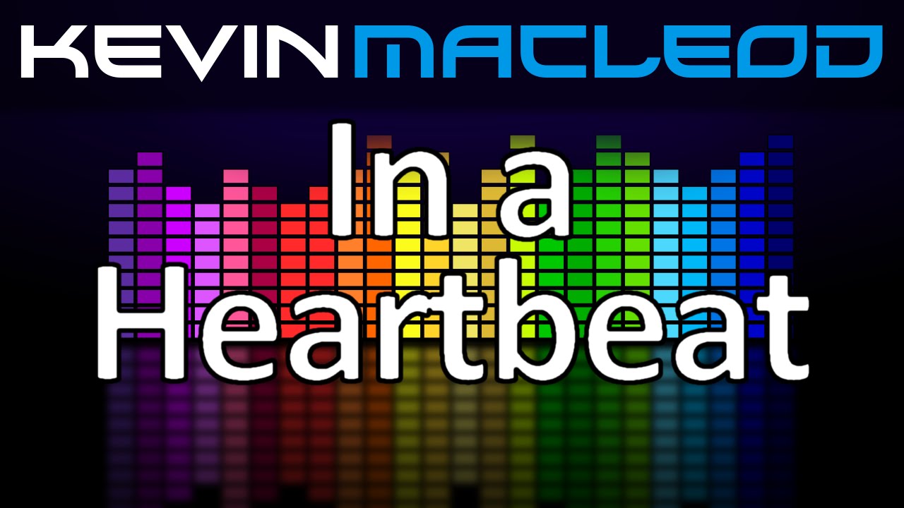 Kevin MacLeod: In a Heartbeat