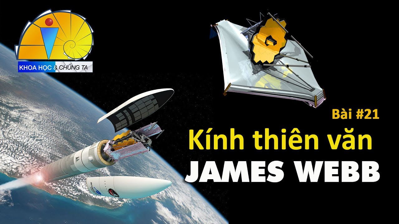 Kính thiên văn James Webb : Cỗ máy trở về quá khứ và đi tìm sự sống ngoài vũ trụ.
