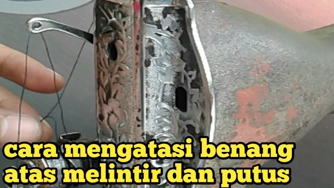BENANG ATAS MESIN JAHIT SERING PUTUS,BENANG ATAS MESIN JAHIT MELINTIR DAN PUTUS