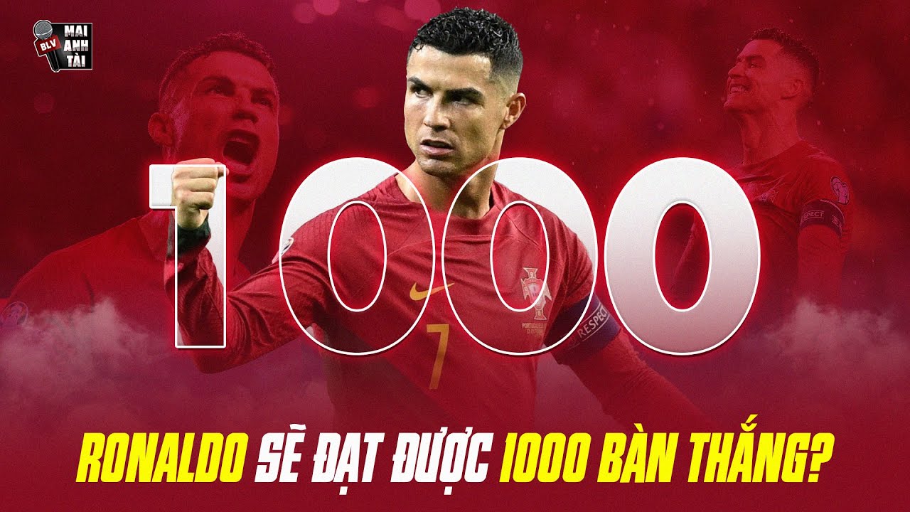 RONALDO THÁCH THỨC CỘT MỐC 1000 BÀN THẮNG: SIÊU KỶ LỤC VĨ ĐẠI NHẤT CỦA MỘT TIỀN ĐẠO