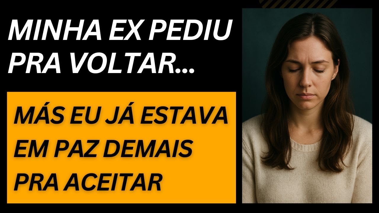 Ela terminou comigo... Mas dias depois, eu estava mais feliz do que nunca e ela implorou pra voltar