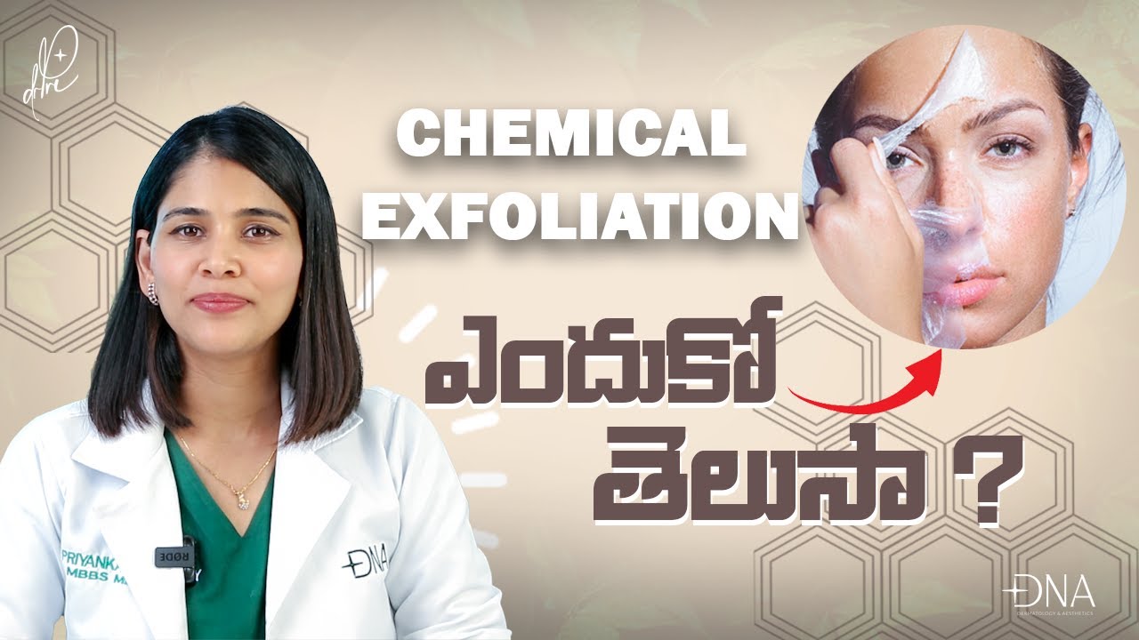 Chemical Exfoliation 🧏‍♀️ in Telugu || For Beginners || Dr. Priyanka Reddy || DNA Skin Clinic ||