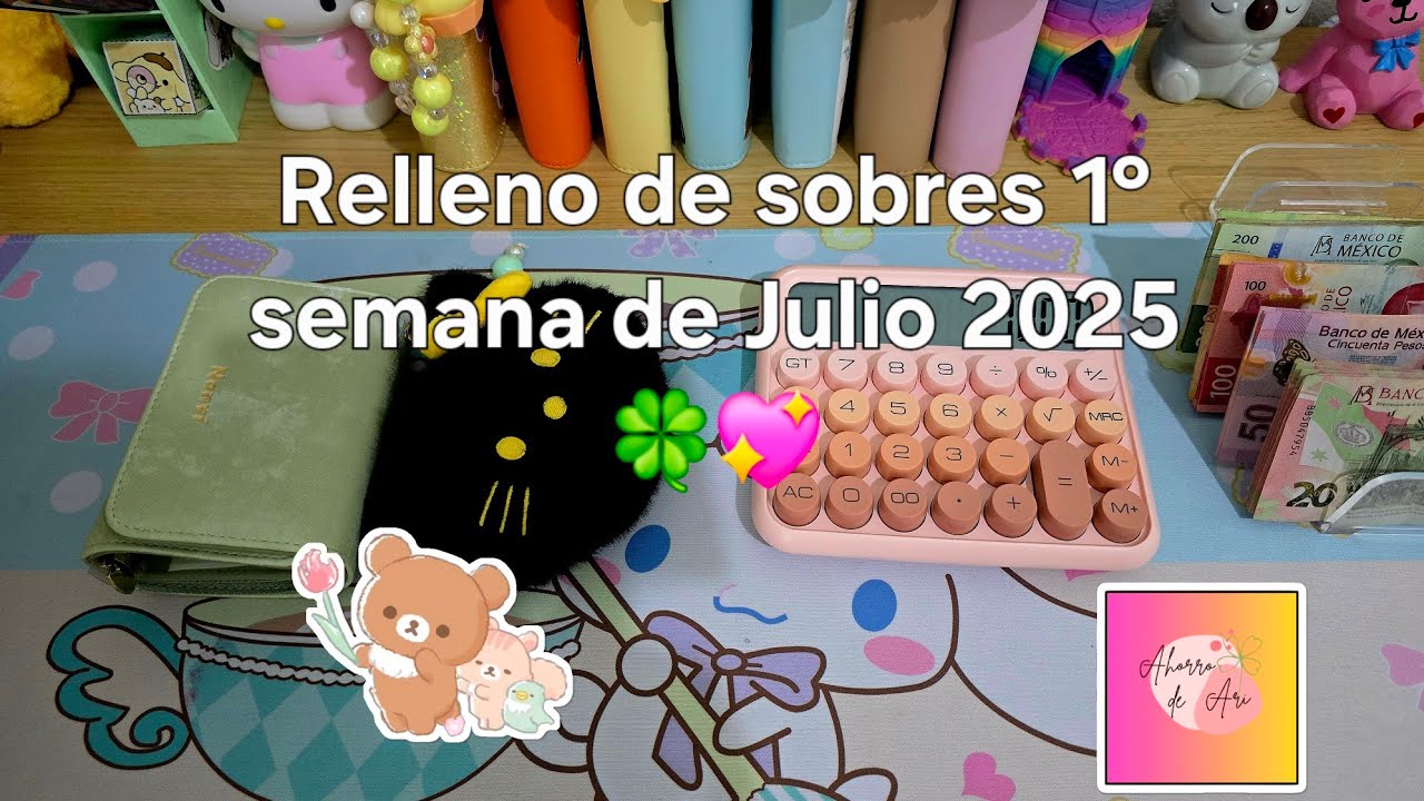 RELLENO DE SOBRES 1° SEMANA DE JULIO 2025 😊👛🍀💖#sistemadesobres #retosdeahorro