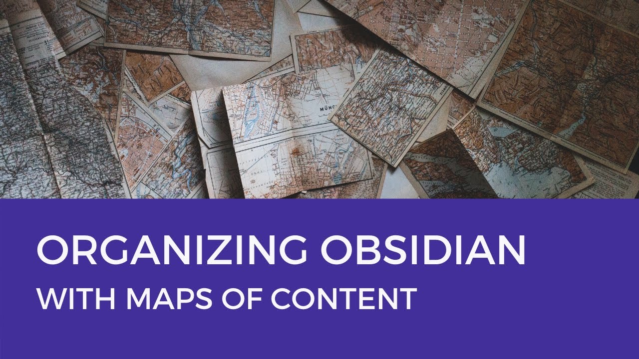 Organizing Obsidian with Maps of Content (MOCs)