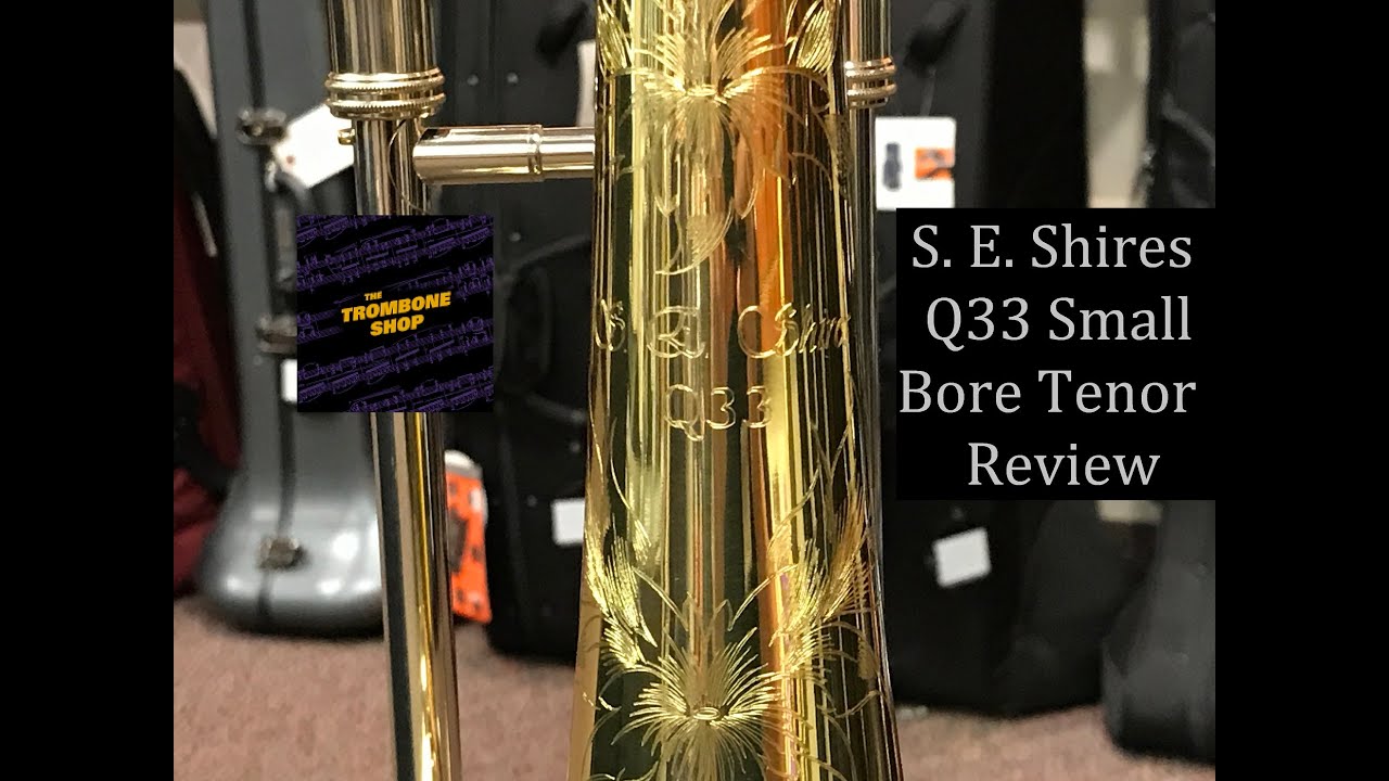 S.E. Shires Q33 Small Bore Tenor Trombone Review