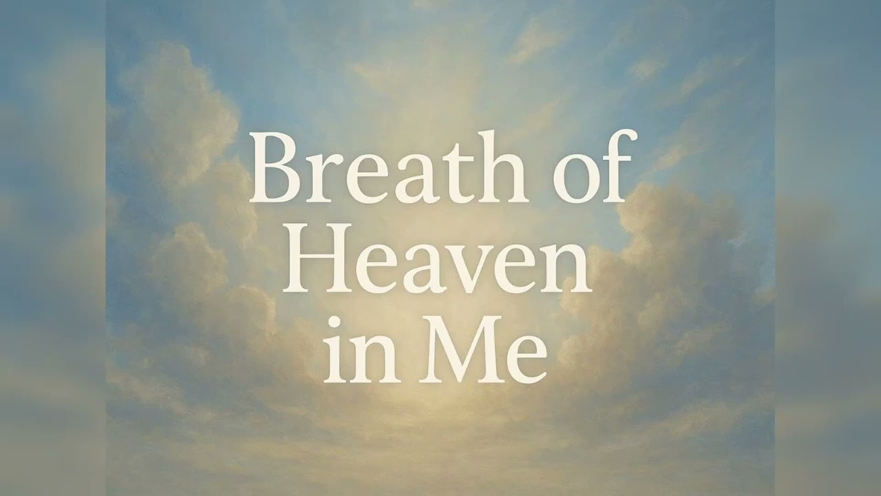 Breath of Heaven in Me