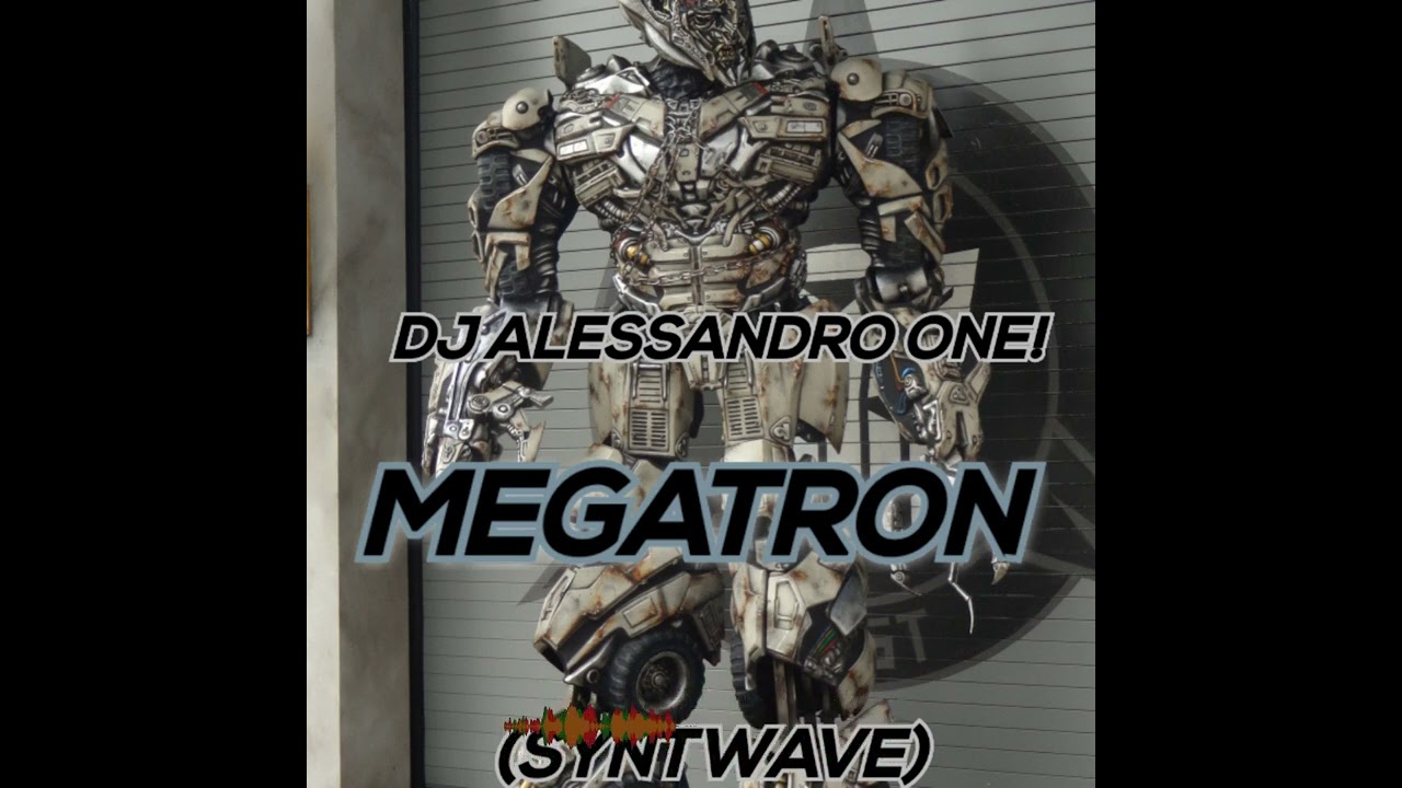 DJ Alessandro One! - Megatron (Syntwave)