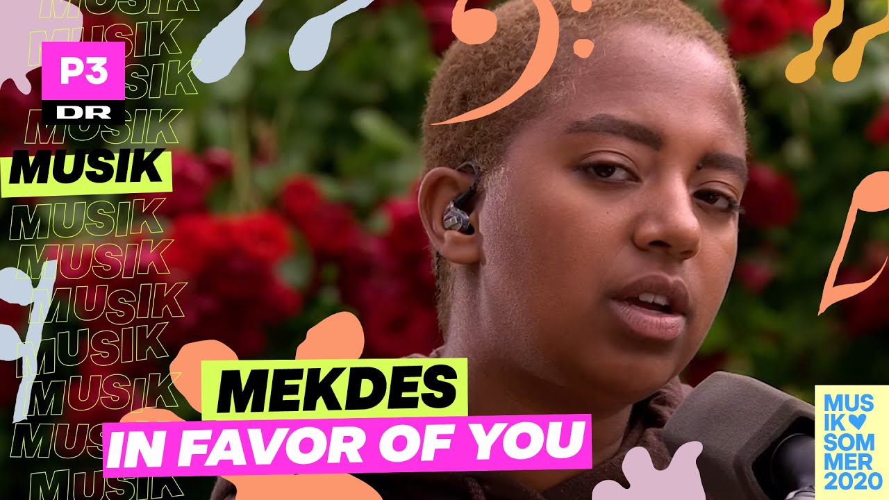 Mekdes 'In Favor of You' | Musiksommer p&aring; P3