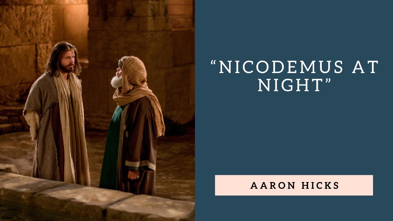 John 3:1-21 | Nicodemus at Night - Aaron Hicks