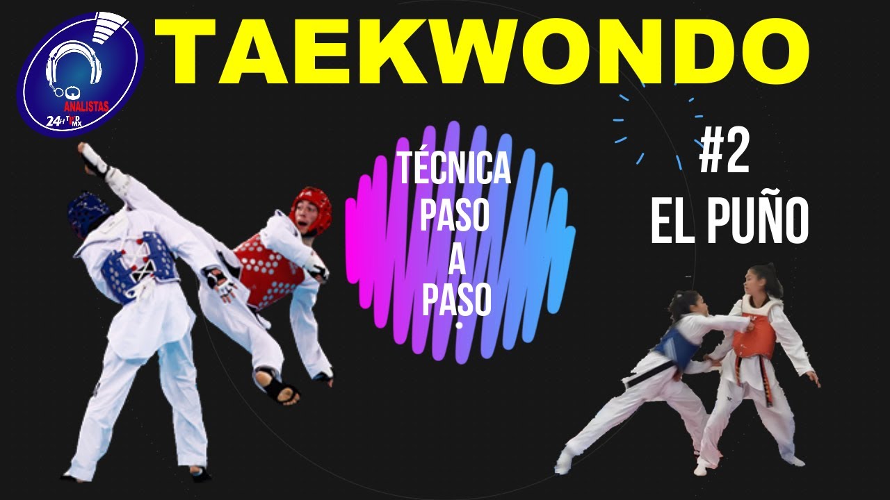 TECNICAS DE TAEKWONDO PASO A PASO - EL PUÑO -