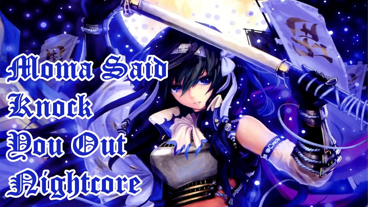 Moma Said Knock You Out Nightcore
