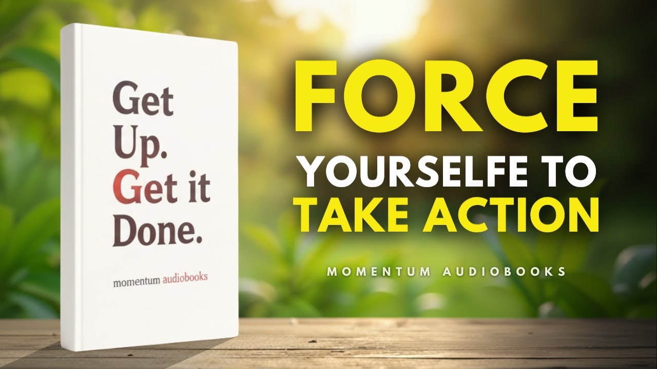 How To FORCE Yourself To TAKE ACTION | Audiobook