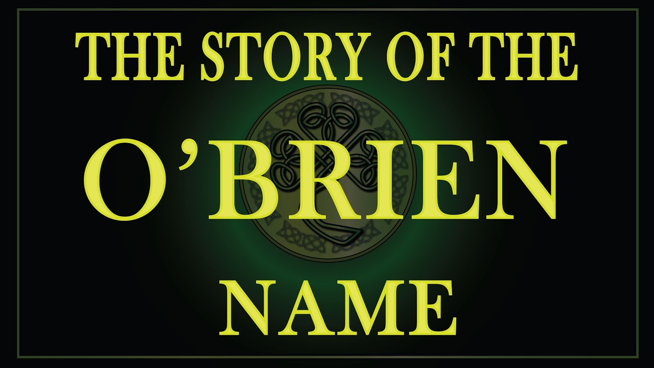 The story of the Irish name O'Brien, O'Brian and O'Bryan