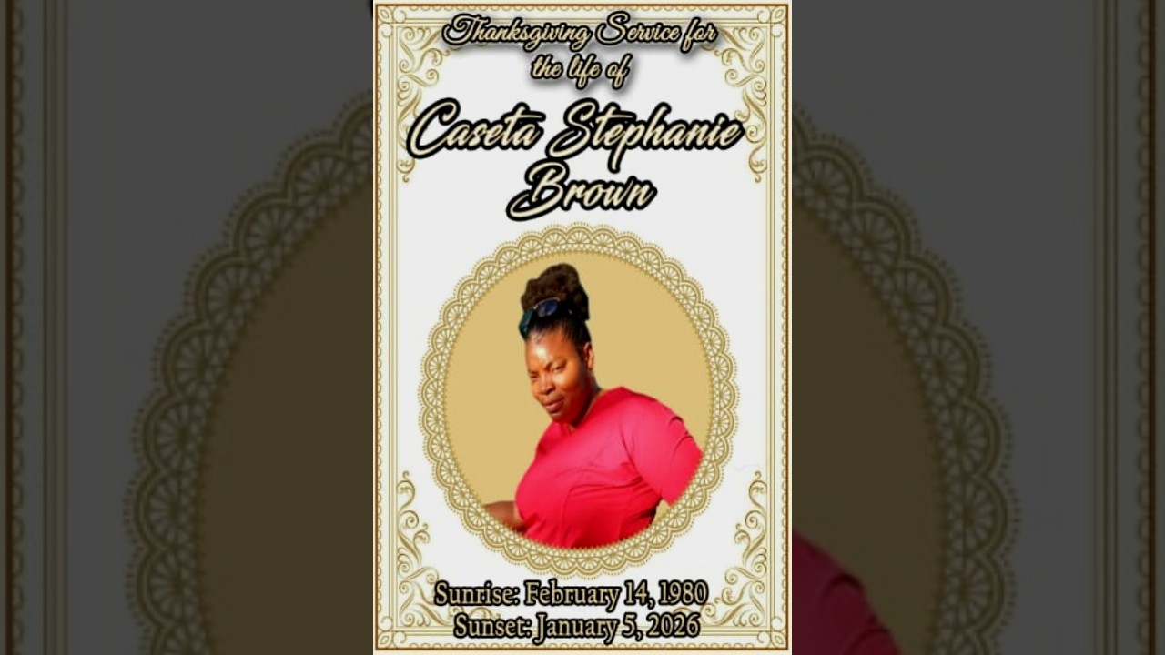 Thanksgiving Service for the life of Caseta Stephanie Brown - March 8, 2026