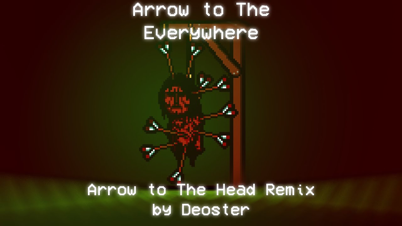 Arrow to The Everywhere (Arrow to The Head Remix)