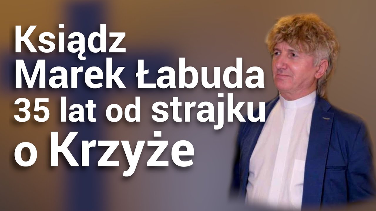Ks Marek Łabuda 35 lat od strajku o Krzyże
