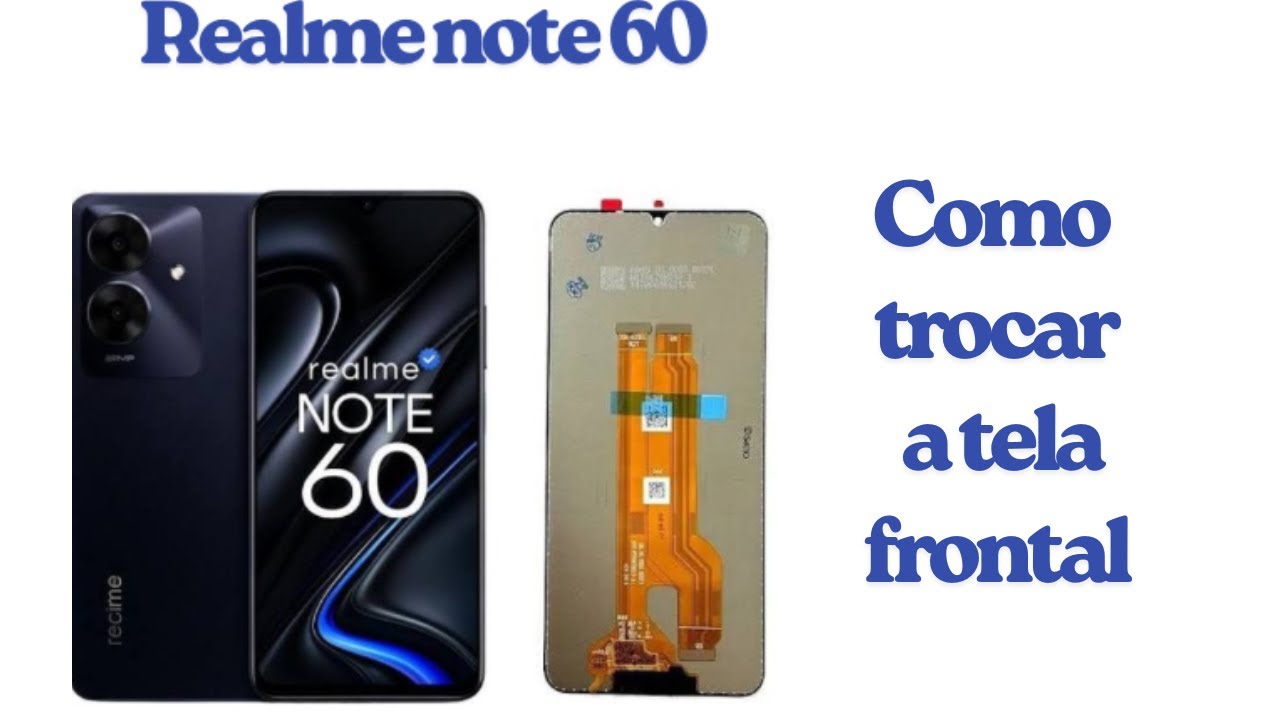 Como trocar a tela frontal Realme note 60 abrir e desmontar 