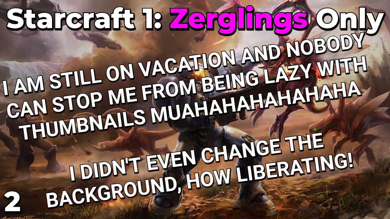 Starcraft 1: Zerglings Only - Part 2