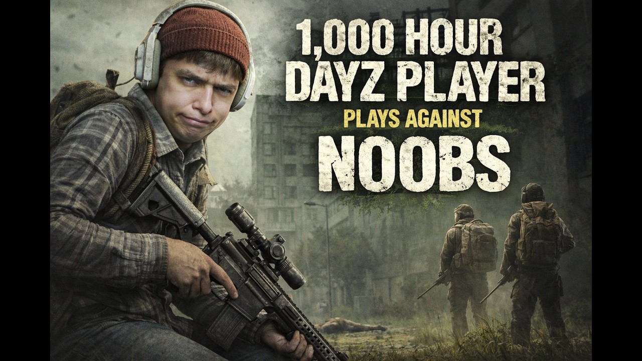 1,000 Hour Day-Z pro plays against noobs !!!!