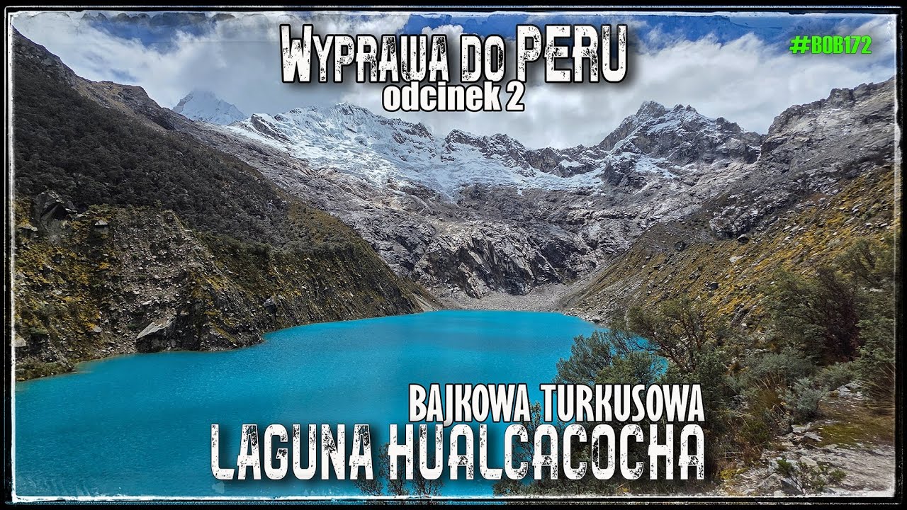 Wyprawa do Peru 2 - Bajkowa turkusowa Laguna Hualcacocha i wizyta w Pariacoto [8k UHD]