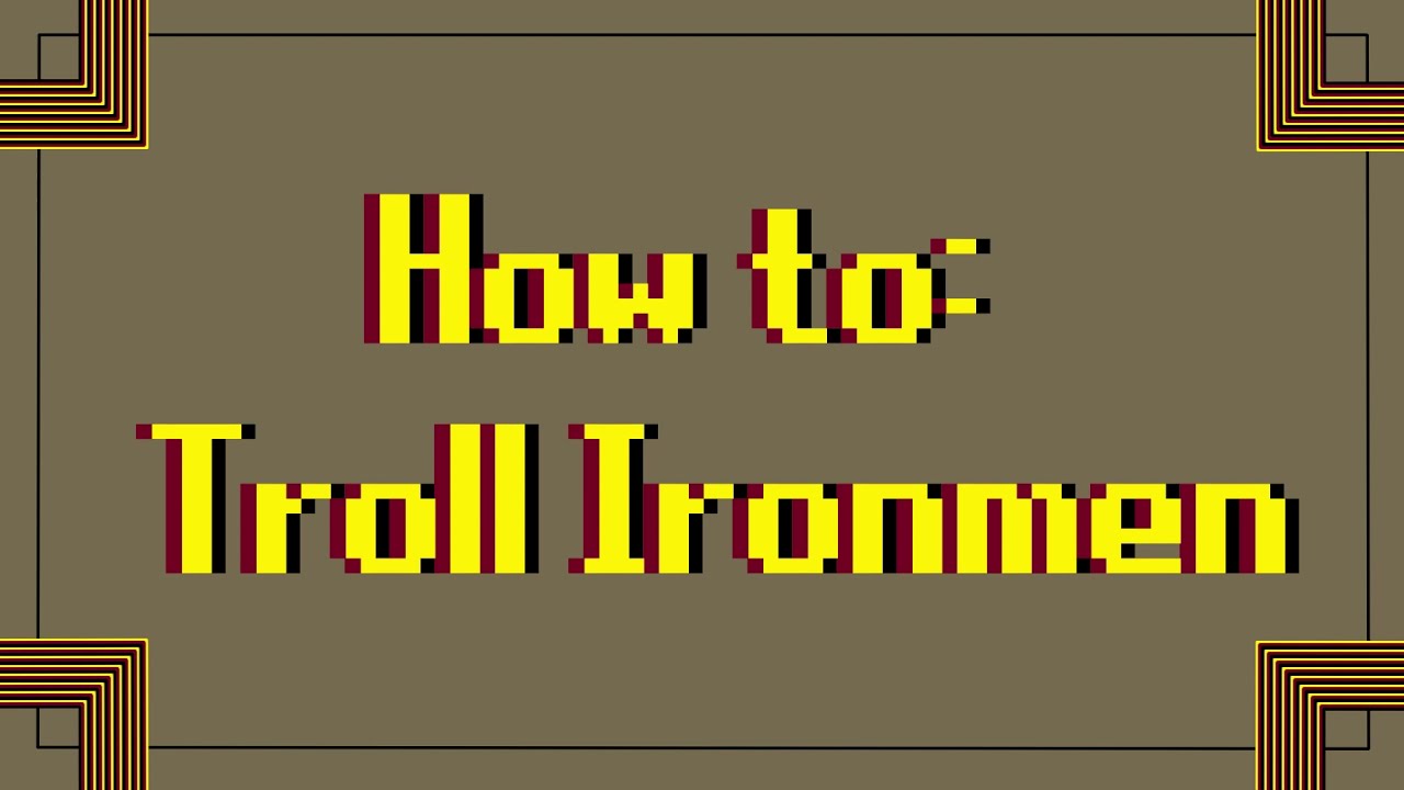 How to: Troll Ironmen