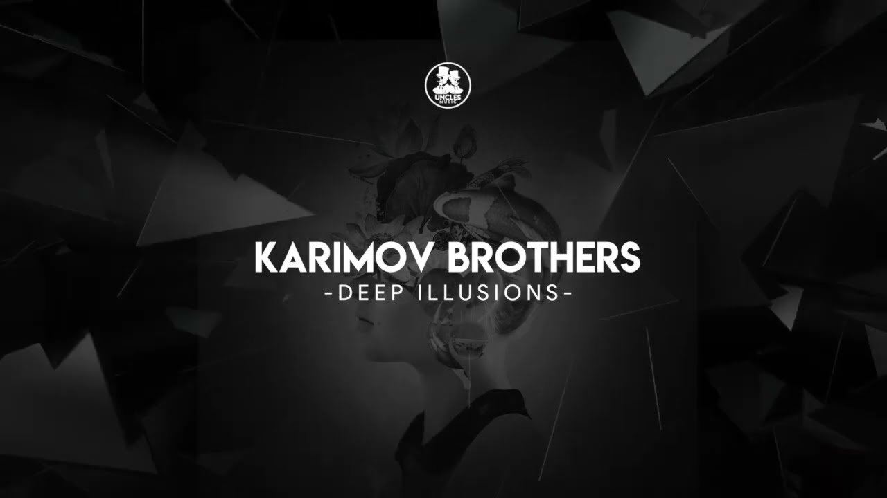 Karimov Brothers - Deep Illusions (Original Mix)