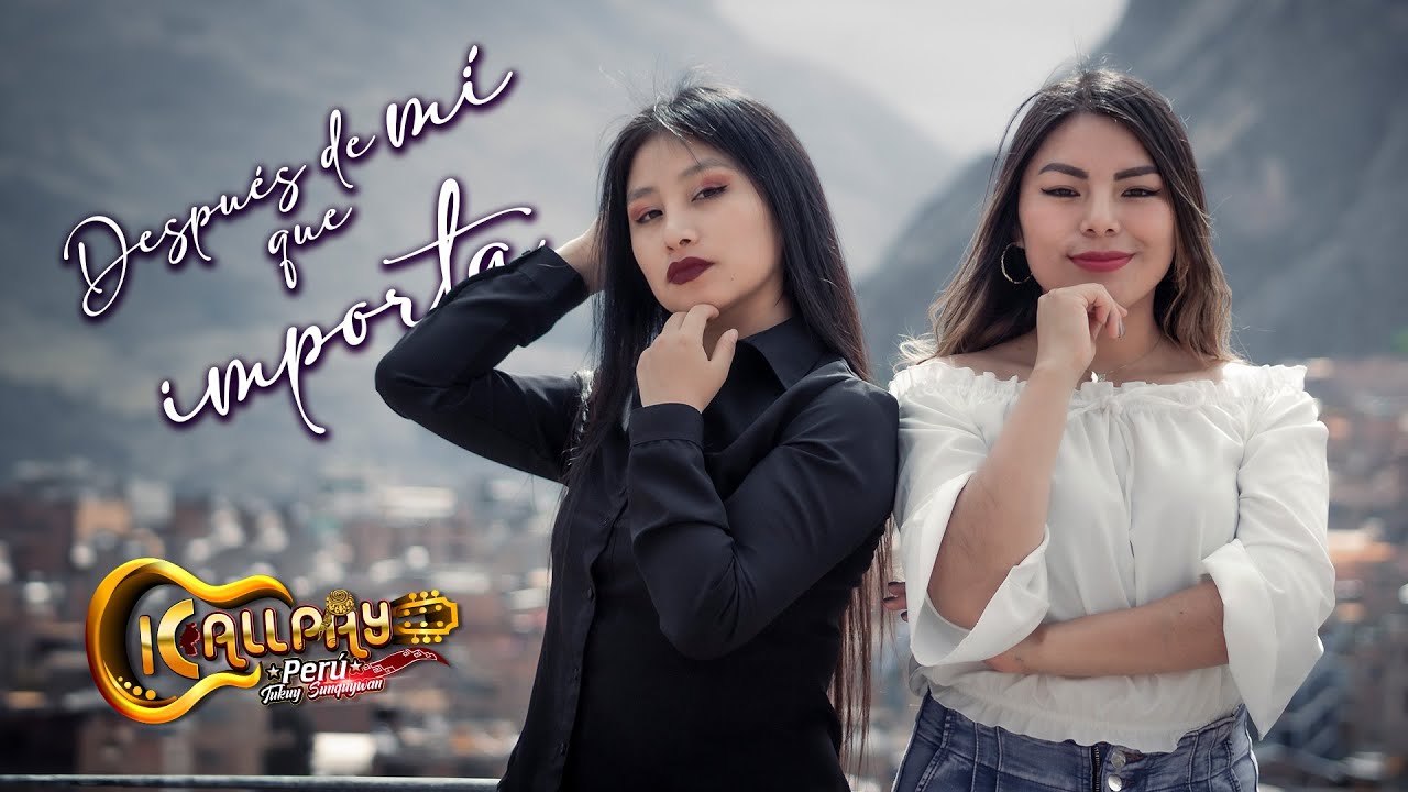 DESPUÉS DE MÍ QUE IMPORTA - KALLPAY PERÚ - HUAYNO PERUANO