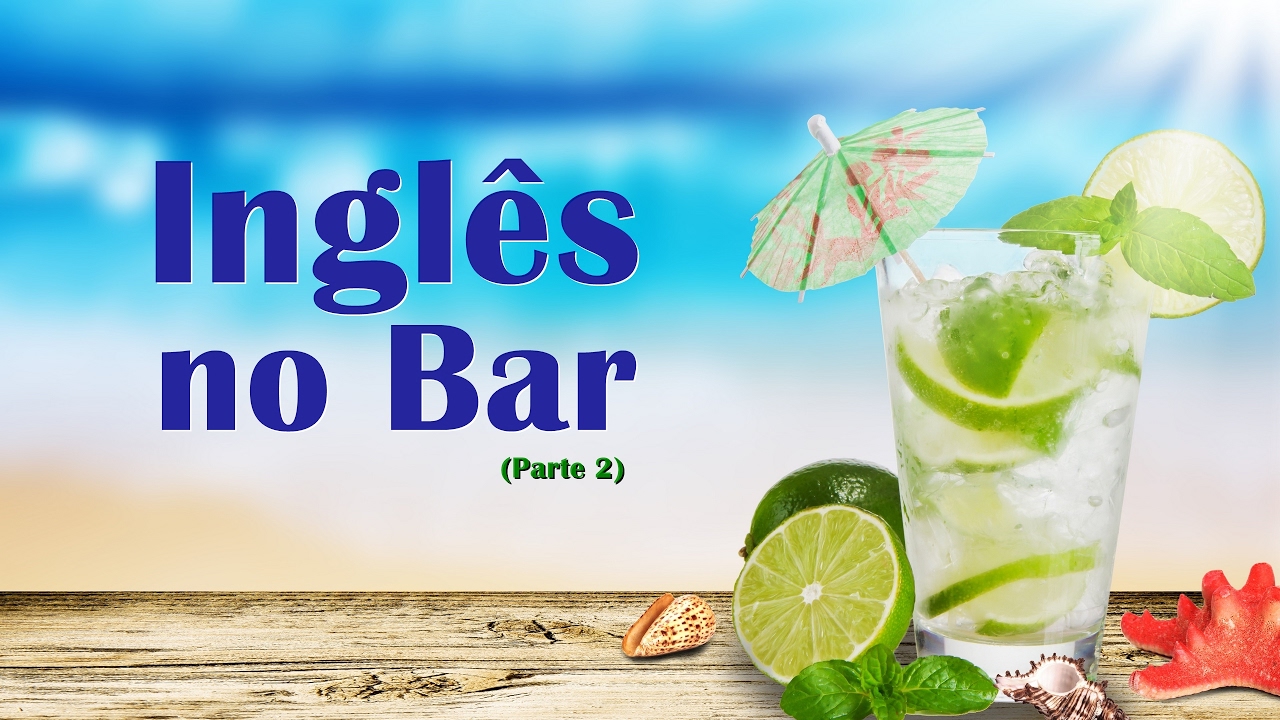 Frases Em Inglês Para Serem Usadas No Bar  (Parte 2)