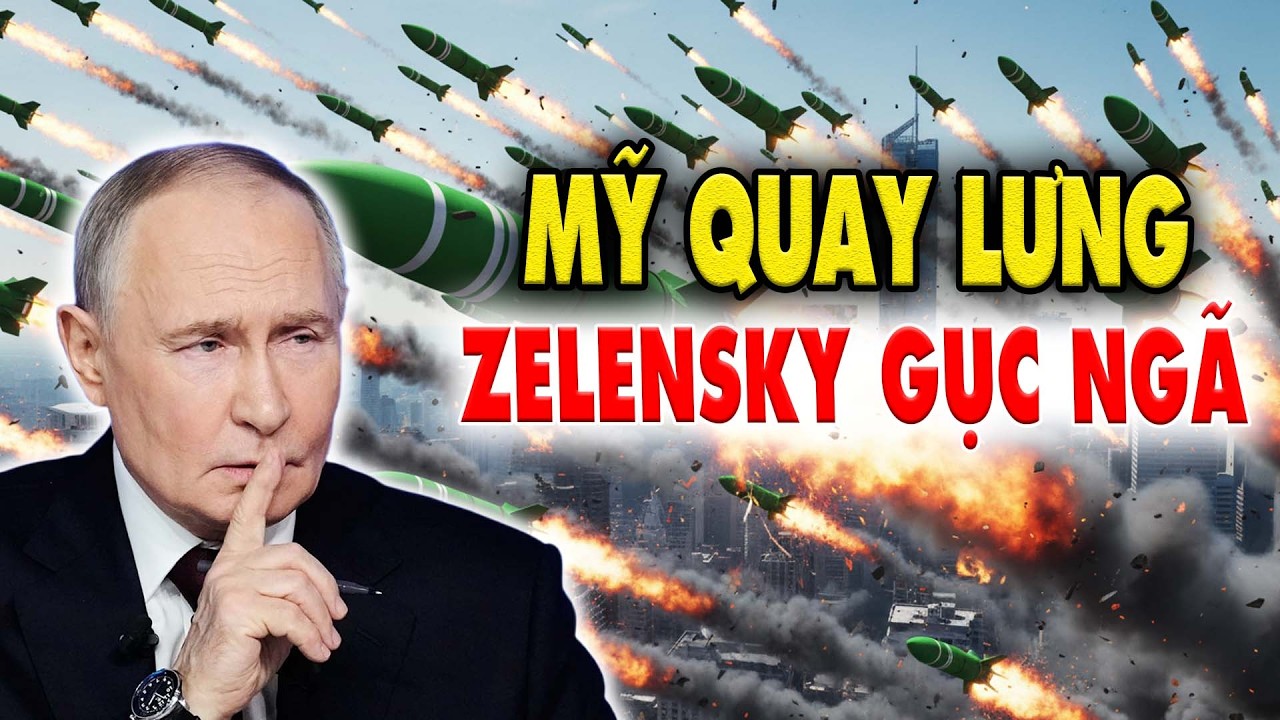 TIN CẬP NHẬT : MỸ quay lưng với UKRAINE, Zelensky vụn vỡ, NGA ra đòn chí mạng !