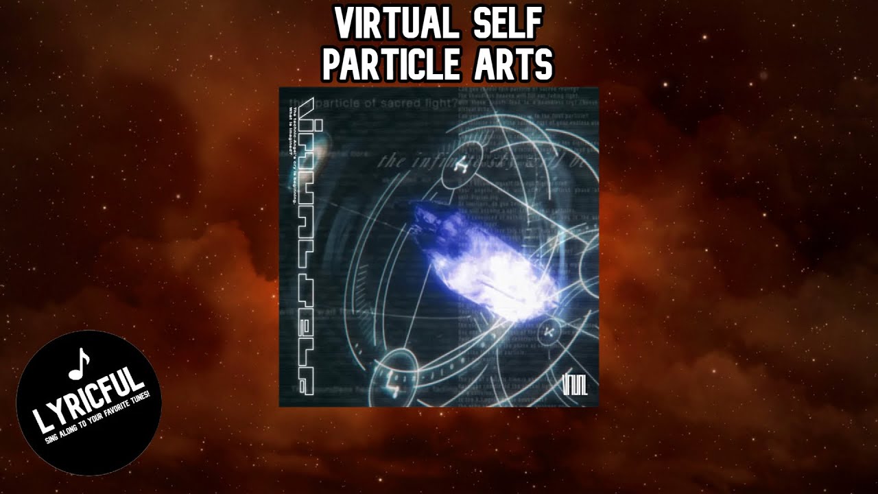 Virtual Self - Particle Arts (w/lyrics) | Lyricful