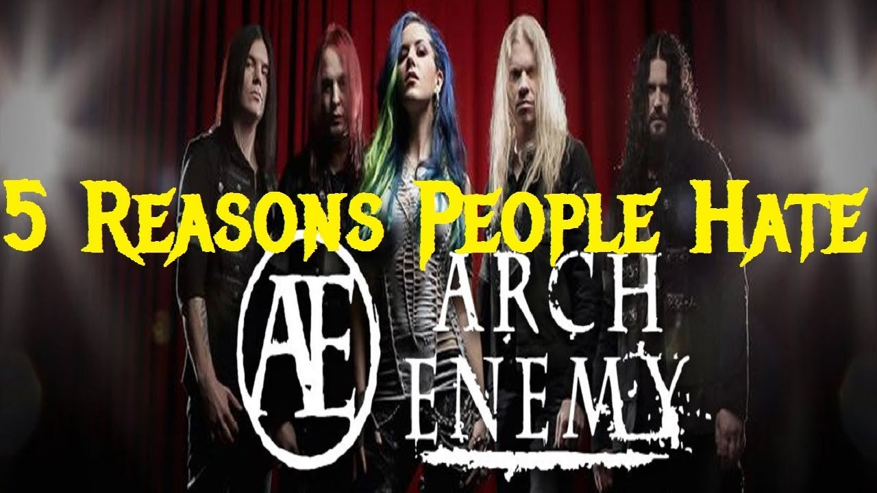 5 причин, по которым люди ненавидят ARCH ENEMY
