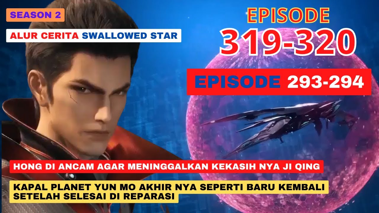 Alur Cerita Swallowed Star Season 2 Episode 293-294 | 319-320