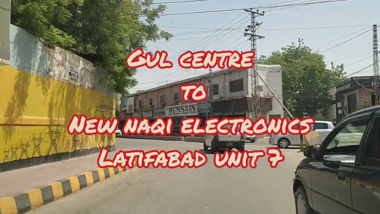 Gul Centre to New Naqi Electronics Latifabad Unit 7