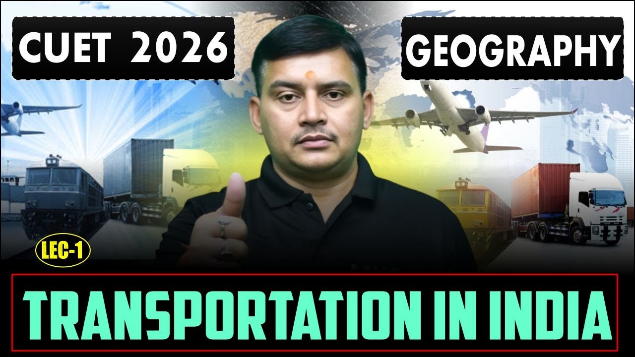 CUET 2026 : Geography | Transportation In India | CUET Geography Preparation | CUET 2026 Preparation