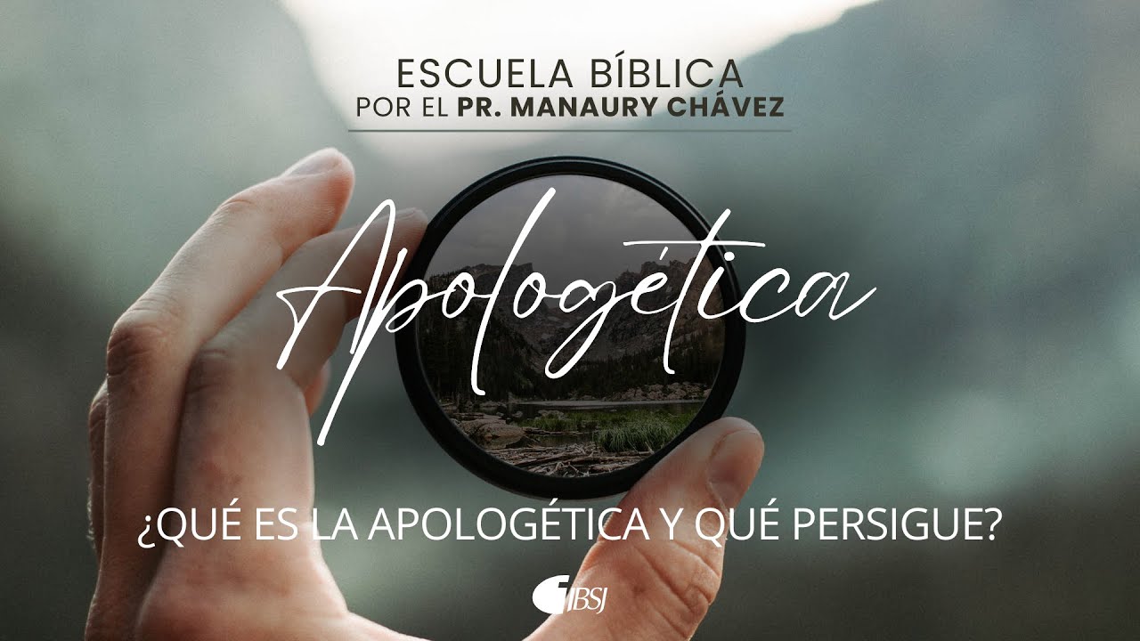 01 ¿Qué es la apologética y qué persigue? | ESCUELA BÍBLICA | Pr. Manaury Chávez
