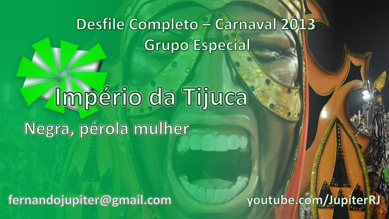 Desfile Completo Carnaval 2013 (COM NARRAÇÃO) - Império da Tijuca