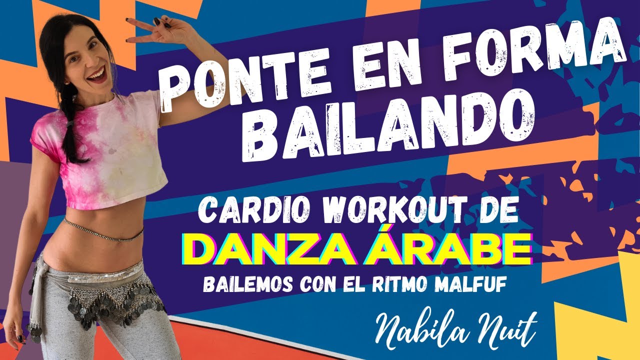 PONTE EN FORMA BAILANDO DANZA ÁRABE. Cardioworkout Bailoterapia. Bellydance para hacer ejercicios.