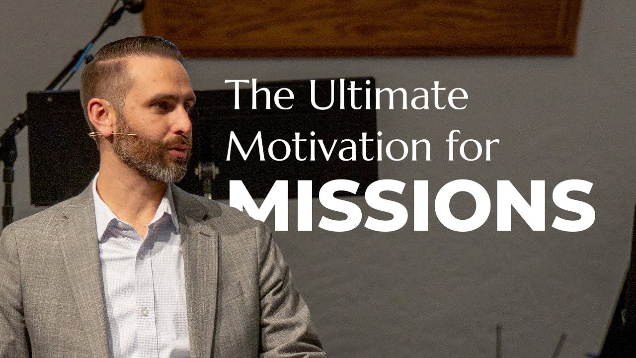 The Ultimate Motivation for Missions