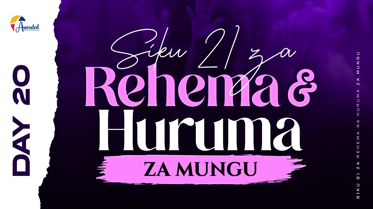 SIKU 21 ZA REHEMA NA HURUMA ZA MUNGU  |  DAY 20 |  28.02.2026