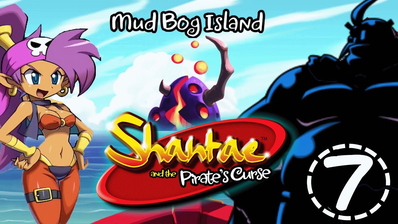 [7] Shantae and the Pirate's Curse 100%: Mud Bog Island