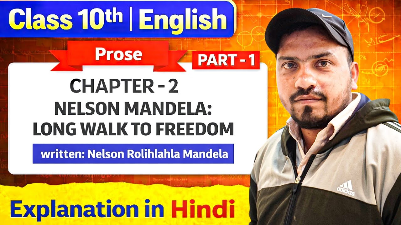 Class 10 English Prose Chapter 2 | Long Walk to Freedom Part-1 | Nelson Rolihlahla Mandela 